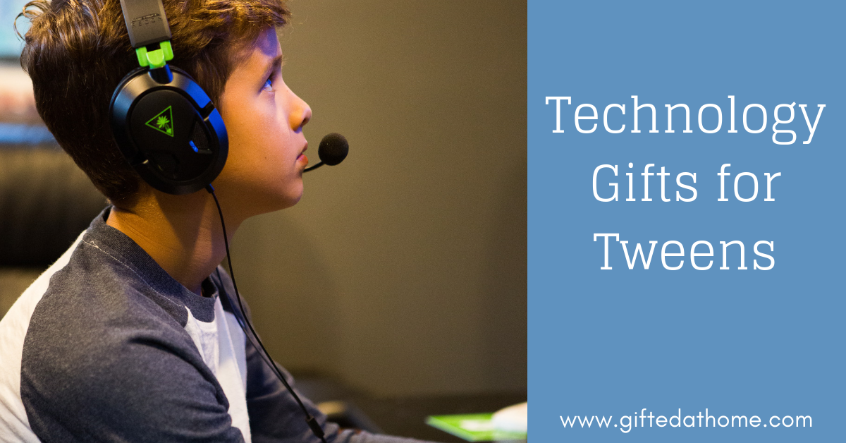 Technology Gifts For Tweens - Gifted At Home